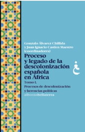 Bellaterra, PROCESO Y LEGADO DE LA DESCOLONIZACIÓN ESPAÑOLA EN ÁFRICA. TOMO I - Gonzalo Álvarez Chillida
