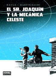 El señor Joaquín y la mecánica celeste, Raule y Martín Saurí - NORMA EDITORIAL