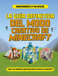 PICARONA, La guía definitiva del modo creativo de Minecraft - JUVENIL