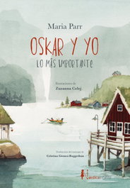 Oskar y yo. Lo más importante, Maria Parr - NORDICA LIBROS
