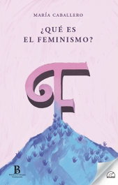 ¿Qué es el feminismo?, María Caballero Wangüemert - Senderos