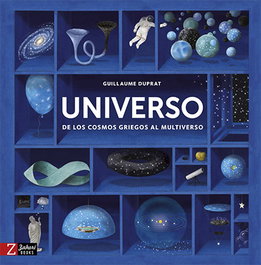 ZAHORI DE IDEAS, UNIVERSO: DE LOS COSMOS GRIEGOS AL MULTIVERSO, Guillaume Duprat