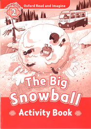 OXFORD UNIVERSITY PRESS THE BIG SNOWBALL ACTIVITY LEVEL 2