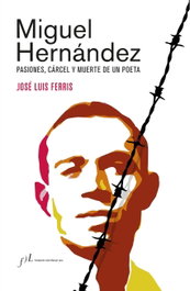 FUNDACION JOSE MANUEL LARA, Miguel Hernández (Edición corregida y aumentada), José Luis Ferris - 