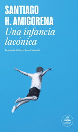 Una infancia lacónica, Santiago H. Amigorena - RANDOM HOUSE