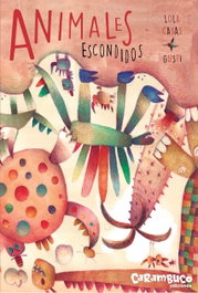 ANIMALES ESCONDIDOS, Lola Casas Peña; Gusti - CARAMBUCO