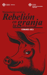 Manipulación social en 'Rebelión en la granja', Fernando Ariza - CEU