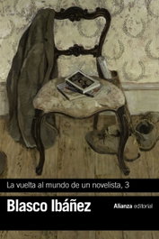 ALIANZA, LA VUELTA AL MUNDO DE UN NOVELISTA 3, Vicente Blasco Ibáñez - ALIANZA