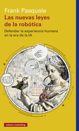 Las nuevas leyes de la robótica, Frank Pasquale - GALAXIA GUTENBERG
