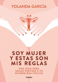 Soy mujer y estas son mis reglas, Yolanda García - GRIJALBO
