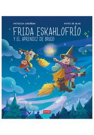 Frida Eskahlofrio Y El Aprendiz De Brujo