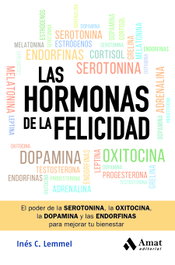 Las hormonas de la felicidad, Inés C. Lemmel - AMAT EDITORIAL