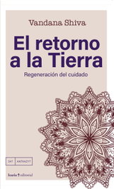 El retorno a la Tierra, Vandana Shiva - INTERVENCION CULTURAL ED.