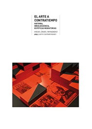 AKAL, El arte a contratiempo, Miguel Ángel Hernández