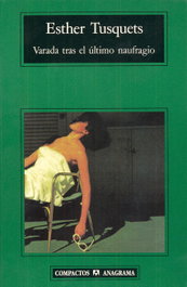 ANAGRAMA, Varada tras el último naufragio, Esther Tusquets - ANAGRAMA