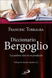 Diccionario Bergoglio, Francesc Torralba - SAN PABLO EDITORIAL