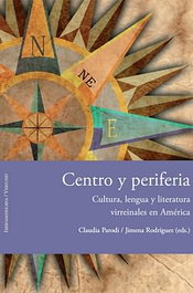Centro y periferia: cultura, lengua y literatura virreinales América, Claudia Parodi - IBEROAMERICANA - VERVUERT