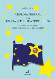 A Europa Federal e a Quarta República - António Covas - EDIÇOES COLIBRI