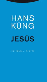 Jesús, Hans Küng - TROTTA EDITORIAL