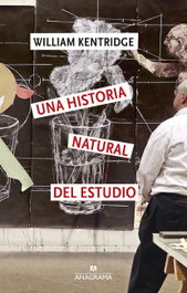 Una historia natural del estudio, William Kentridge - ANAGRAMA