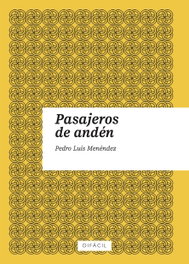 Pasajeros de andén, Pedro Luis Menéndez - DIFACIL