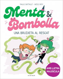B DE BLOK, Menta i Bombolla 4 - Una bruixeta al rescat