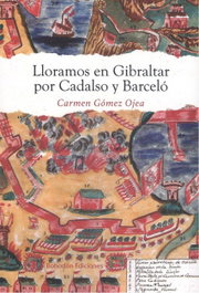 Lloramos en Gibraltar por Cadalso y Barceló, Carmen Gómez Ojea - BOHODON