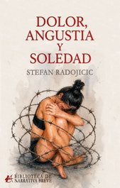 Dolor, angustia y soledad, Stefan Rodojicic - EDITORIAL ADARVE