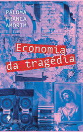Economia da tragédia, Paloma Franca Amorim - ALAMEDA