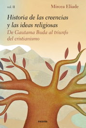 Historia de las creencias y las ideas religiosas II, Mircea Eliade - PAIDOS