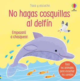USBORNE, NO HAGAS COSQUILLAS AL DELFÍN - Sam Taplin