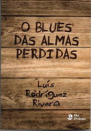 O Blues das almas perdidas, Luis Rodríguez Rivera - Peirao Edicions