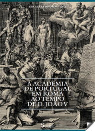 A Academia de Portugal em Roma ao tempo de D. João V, Teresa Leonor M. Vale - SCRIBE