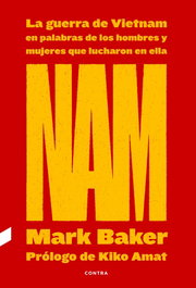 NAM: La guerra de Vietnam en palabras de los hombres y mujeres que lucharon en ella, Mark Baker - CONTRA
