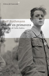 Morir en primavera, Ralf Rothmann - Libros del Asteroide