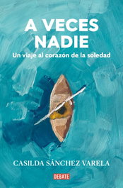 A veces nadie, Casilda Sanchez Varela - DEBATE