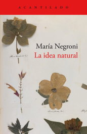 La idea natural, María Negroni - ACANTILADO EDITORIAL
