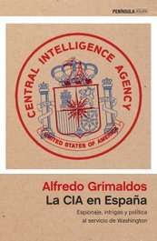 LA CIA EN ESPAÑA, Alfredo Grimaldos - PENINSULA