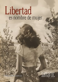 Libertad es nombre de mujer, Miquelo García Maldonado - SAMARUC