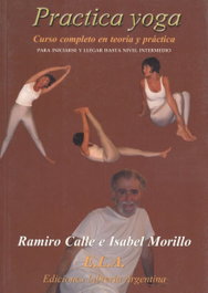 PRACTICA YOGA: CURSO COMPLETO TEORIA Y PRACTICA, Ramiro Calle; Isabel Morillo - LIBRERIA ARGENTINA (ELA)