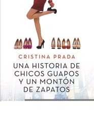 Una historia de chicos guapos y un montón de zapatos, Cristina Prada - BOOKET