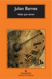 Nada que temer, Julian Barnes - ANAGRAMA