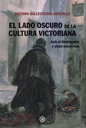 AKAL, El lado oscuro de la cultura victoriana, Antonio Andrés Ballesteros González - AKAL