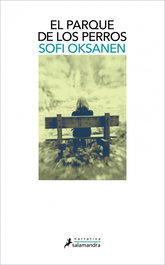 El parque de los perros, Sofi Oksanen - SALAMANDRA