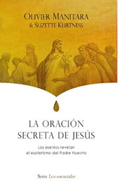 ESSENIA EDITION, La Oración Secreta de Jesús - ESSENIA EDITION