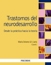 Trastornos del neurodesarrollo, María Dolores Gil Llario - PIRAMIDE