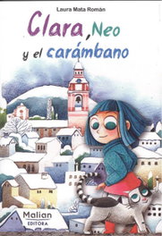 MALIAN EDITORA, Clara, Neo y el carámbano - Laura Mata Román