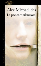 La paciente silenciosa, Alex Michaelides - ALFAGUARA