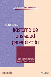 Tratando... trastorno de ansiedad generalizada, Pablo Romero; Aurora Gavino Lázaro - PIRAMIDE