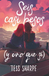 Seis casi besos (y uno que sí), Tess Sharpe - TBR EDITORIAL